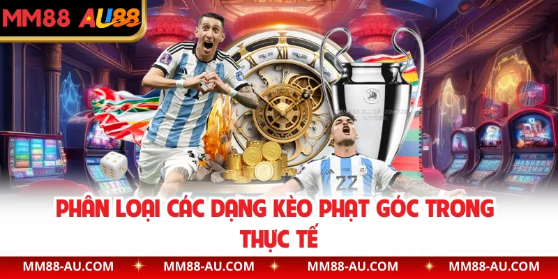 Phân loại các dạng kèo phạt góc trong thực tế