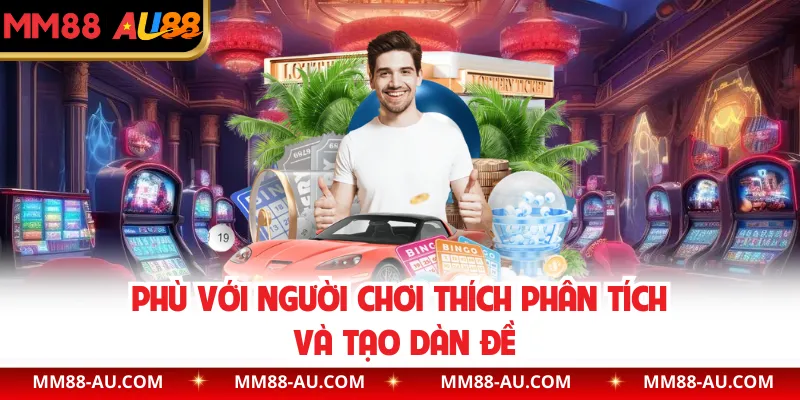 Phù hợp với người chơi thích phân tích và tạo dàn đề